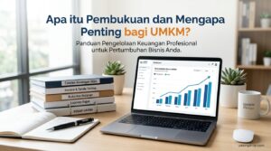 Apa Itu Pembukuan dan Mengapa Penting bagi UMKM